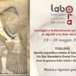 LABORA. Persona. Lavoro. Bene comune - Mostra 19-26 Maggio- Todi